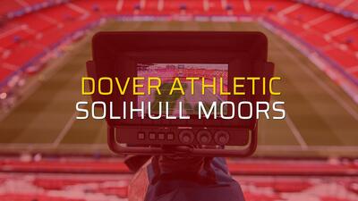Dover Athletic - Solihull Moors maçı istatistikleri