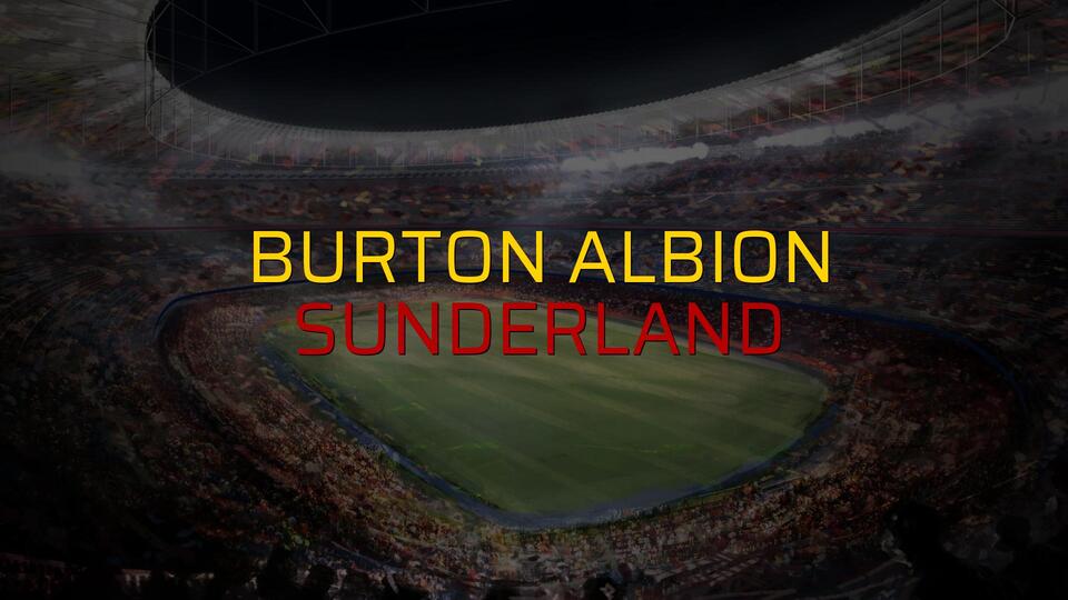 Burton Albion - Sunderland maçı heyecanı