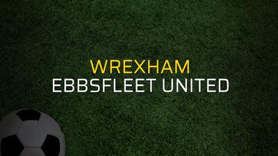 Wrexham - Ebbsfleet United sahaya çıkıyor