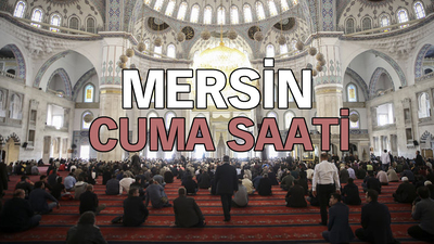 Mersin'de cuma namazı saat kaçta?