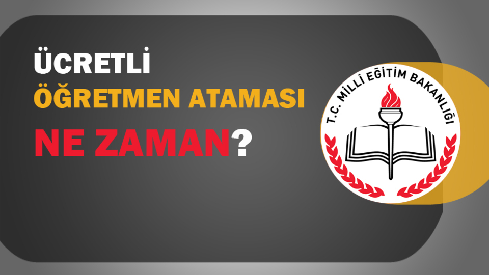 Ücretli öğretmen ataması ne zaman?