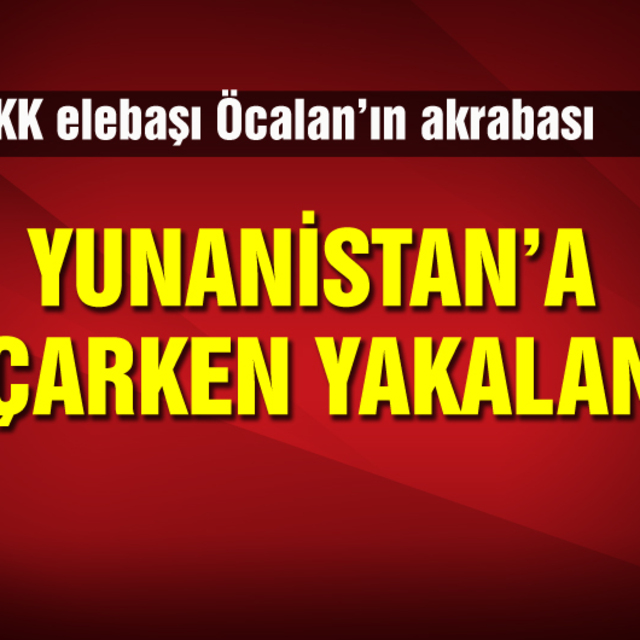 Terör örgütü elebaşı Öcalan'ın akrabası sınırda yakalandı!