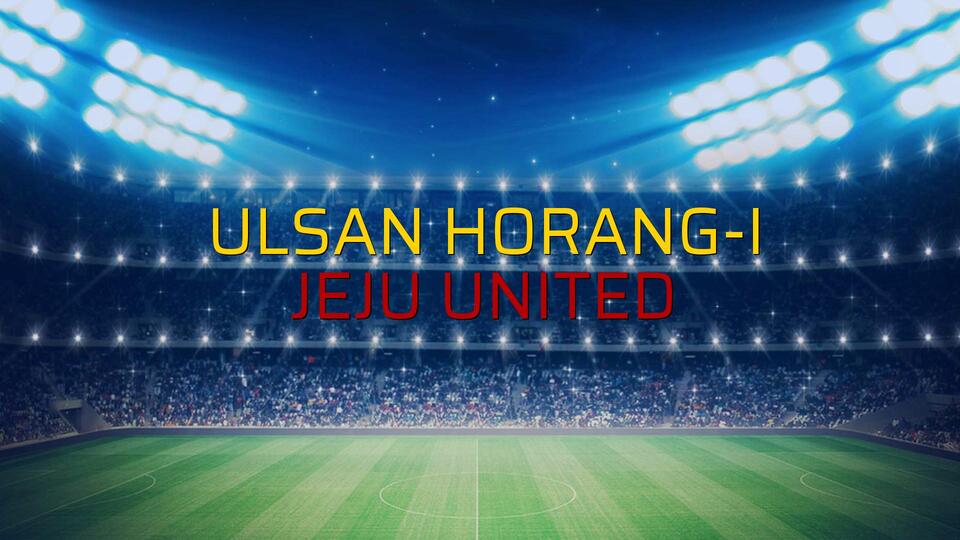 Ulsan Horang-i - Jeju United maç önü
