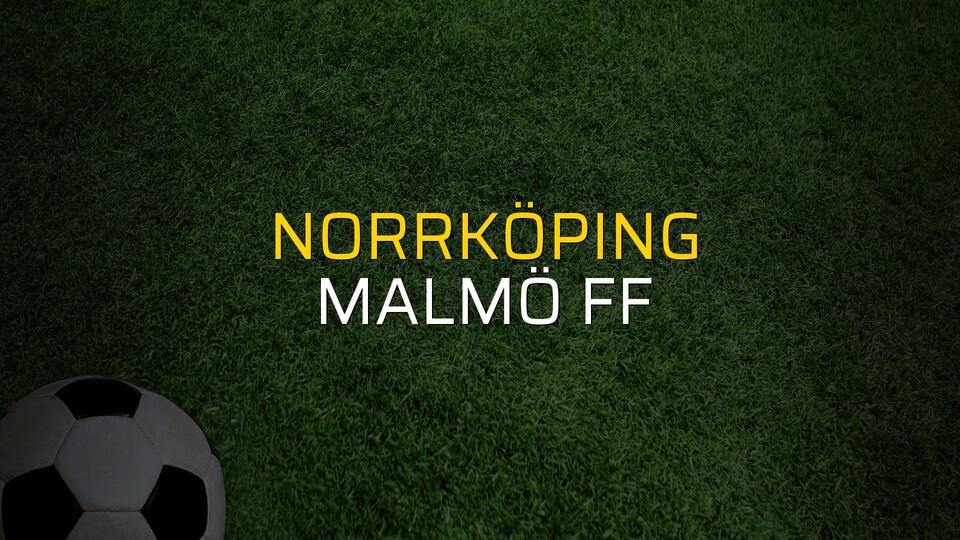 Norrköping - Malmö FF maç önü