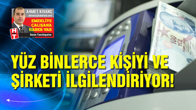 Yüz binlerce kişiyi ve şirketi ilgilendiriyor!