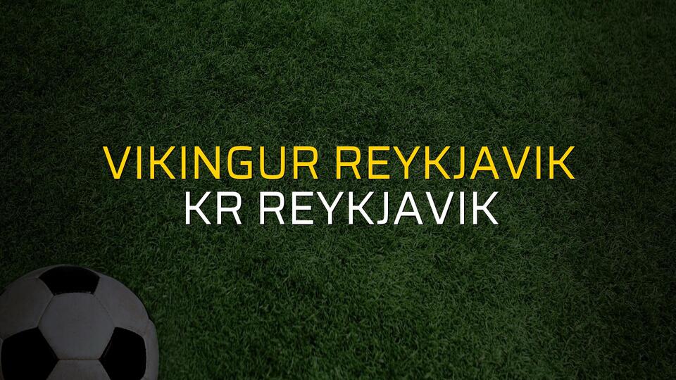 Vikingur Reykjavik - KR Reykjavik maçı öncesi rakamlar