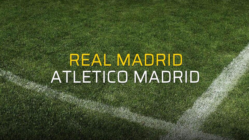 Real Madrid - Atletico Madrid maçı istatistikleri