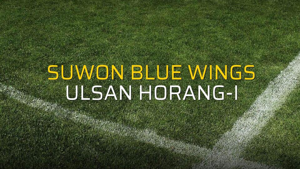 Suwon Blue Wings - Ulsan Horang-i karşılaşma önü