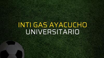 Inti Gas Ayacucho - Universitario maçı rakamları