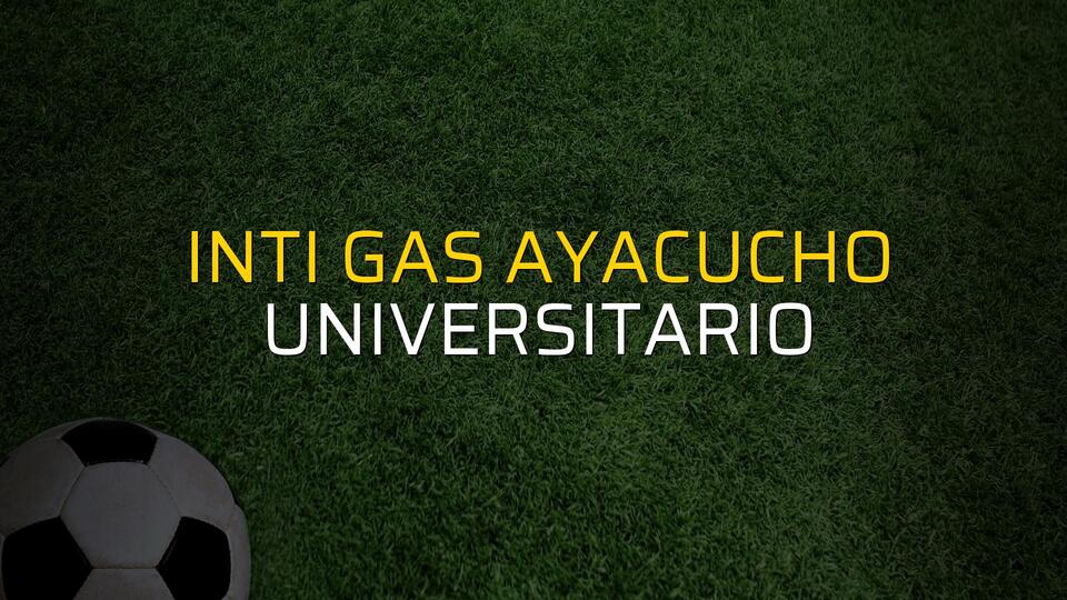Inti Gas Ayacucho - Universitario maçı rakamları