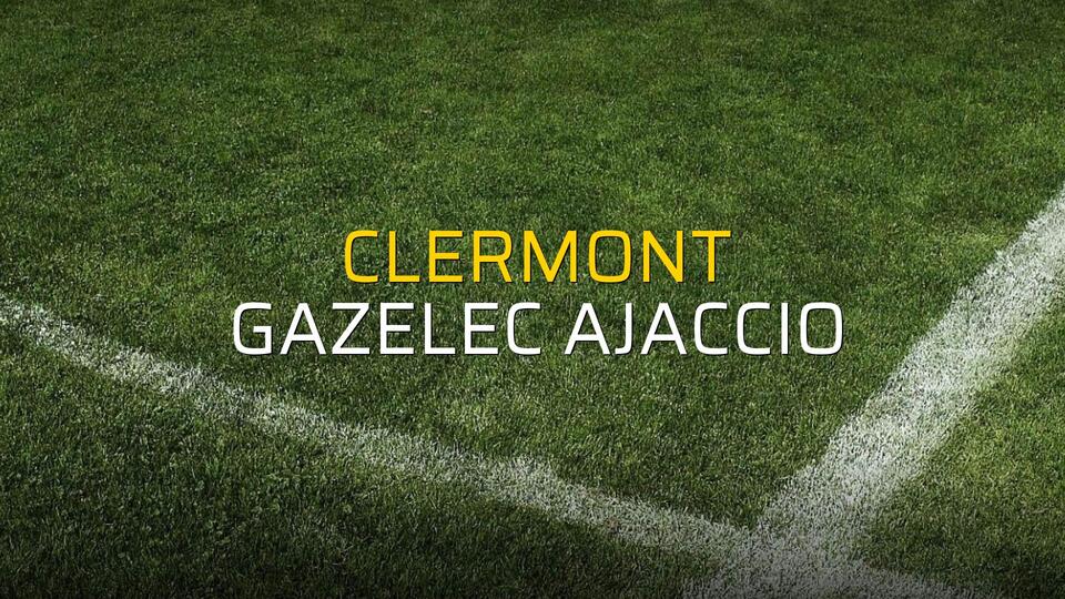 Clermont - Gazelec Ajaccio maçı öncesi rakamlar