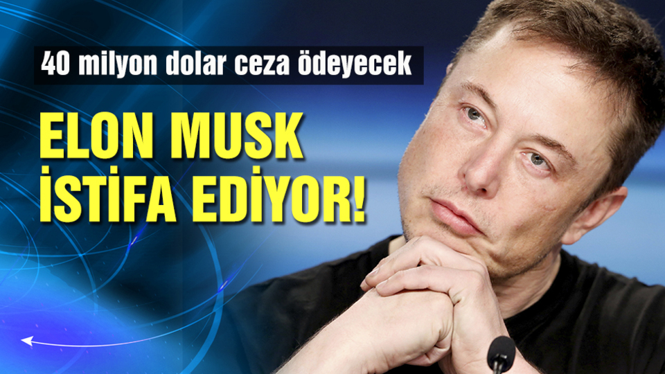 Elon Musk istifa ediyor!
