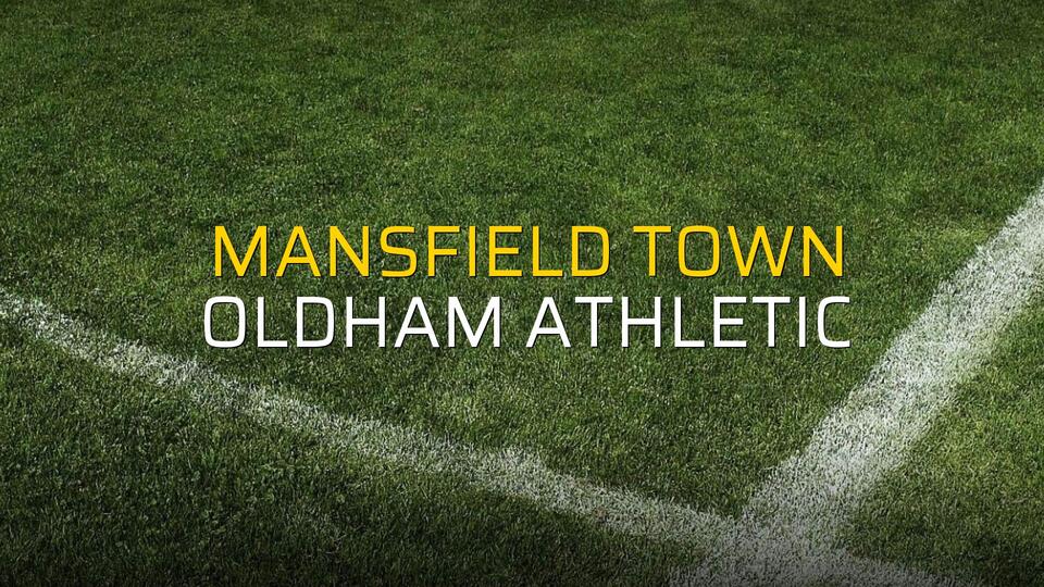 Mansfield Town - Oldham Athletic maçı rakamları