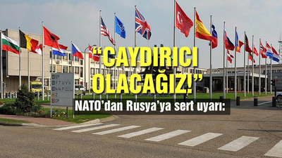 NATO'dan Rusya'ya uyarı: Caydırıcı olacağız!