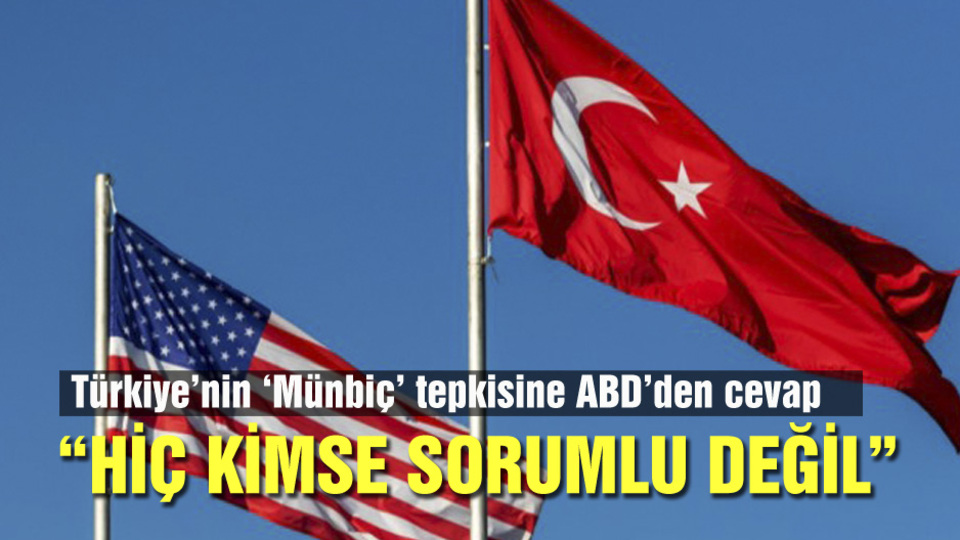 Türkiye'nin Münbiç tepkisine ABD'den cevap