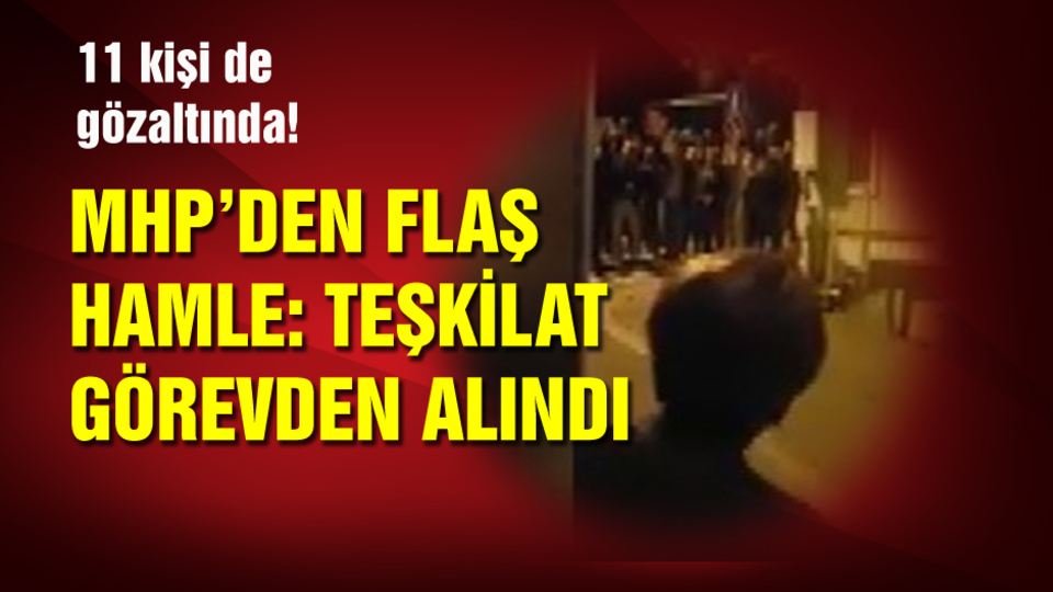 MHP'den flaş hamle: Üsküdar teşkilatı görevden alındı