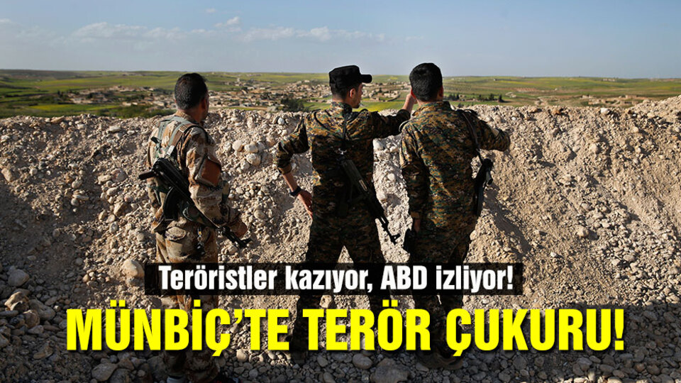 YPG/PKK Münbiç çevresine çukur kazıyor!