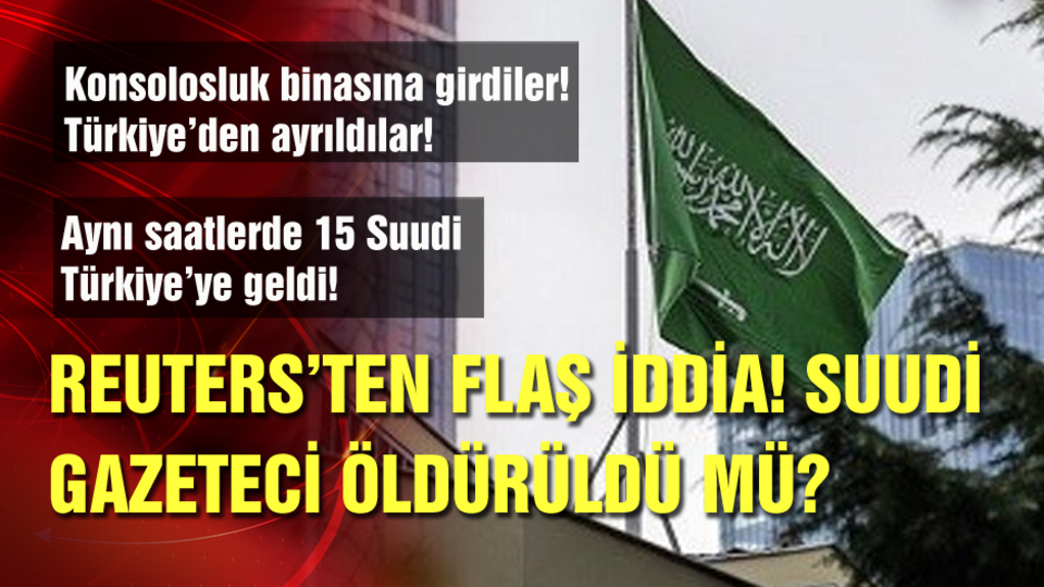 Reuters'ten Suudi gazeteci ile ilgili flaş iddia!