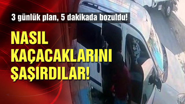 Nasıl kaçacaklarını şaşırdılar!