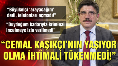 Aktay: Cemal Kaşıkçı'nın yaşıyor olma ihtimali tükenmedi