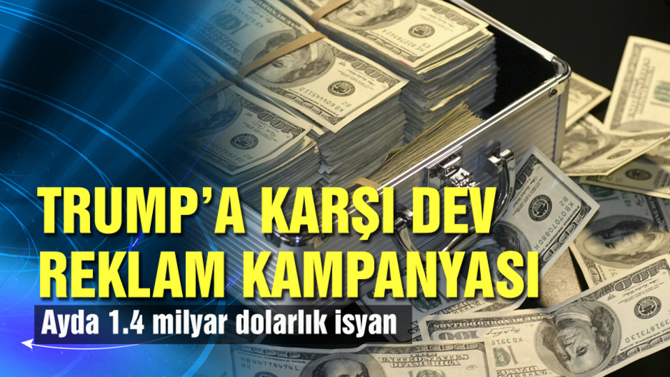 Trump'a karşı dev reklam kampanyası