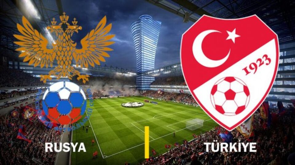 Rusya Türkiye maçı ne zaman, saat kaçta?