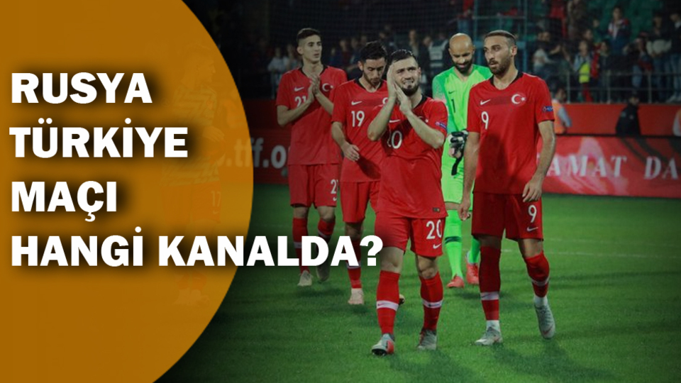 Rusya Türkiye maçı hangi kanalda?