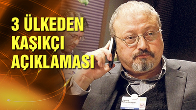 Almanya, Fransa ve İngiltere'den 'Kaşıkçı' açıklaması