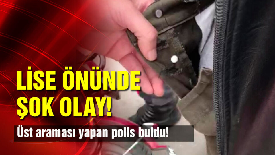 Avcılar'da lise önünde şok olay! Üst araması yapan polis buldu!