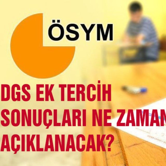 DGS ek tercih sonuçları ne zaman açıklanacak?