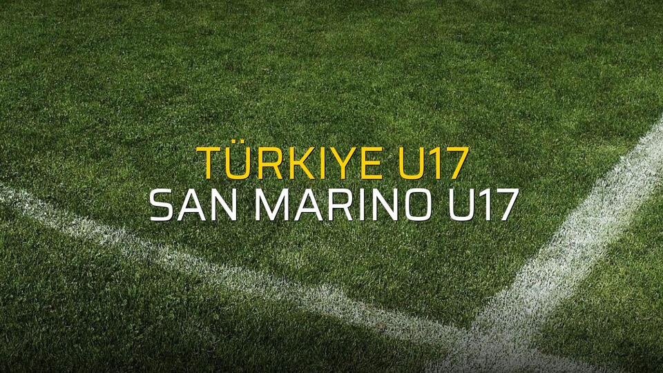 Türkiye U17 - San Marino U17 düellosu