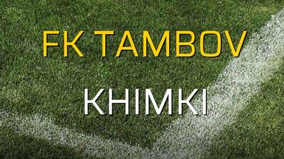 FK Tambov: 3 - Khimki: 0 (Maç sonucu)