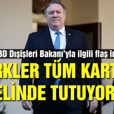 ABD Dışişleri Bakanı Pompeo ile ilgili flaş iddia!