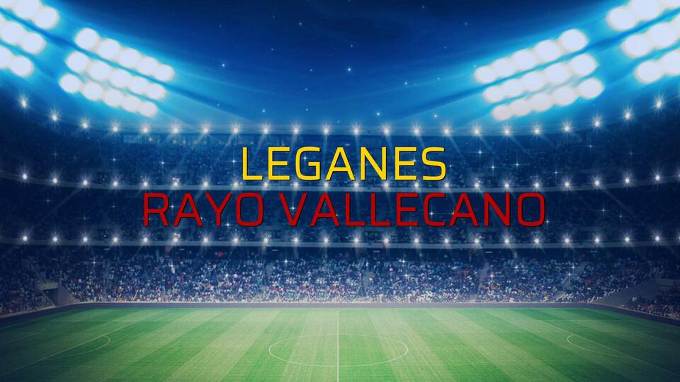Leganes - Rayo Vallecano maçı heyecanı