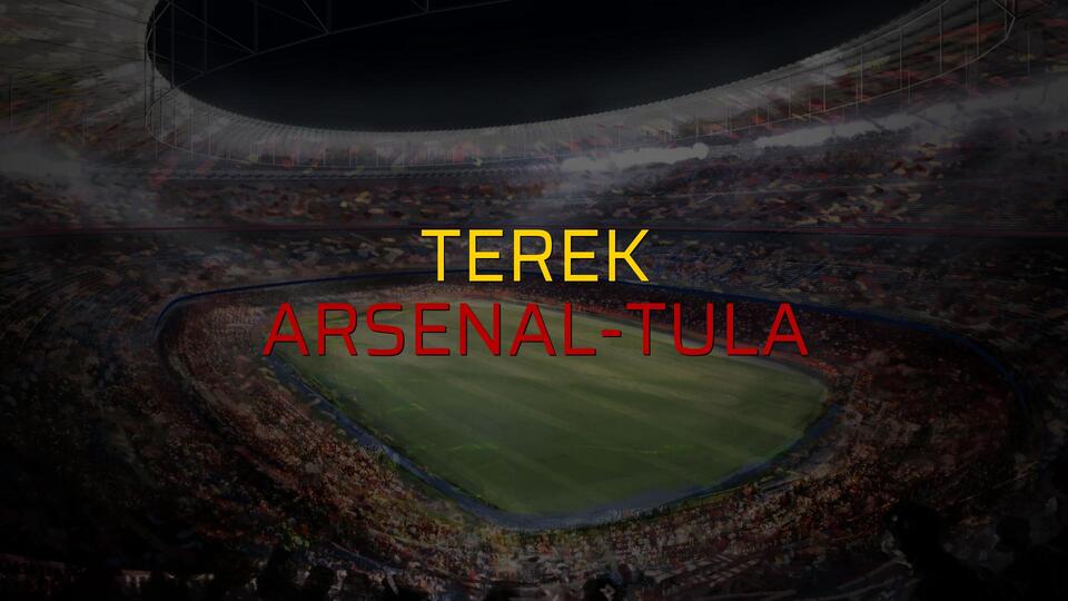 Terek - Arsenal-Tula maçı ne zaman?