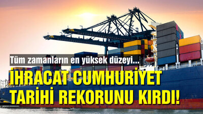 İhracatta tarihi rekor!
