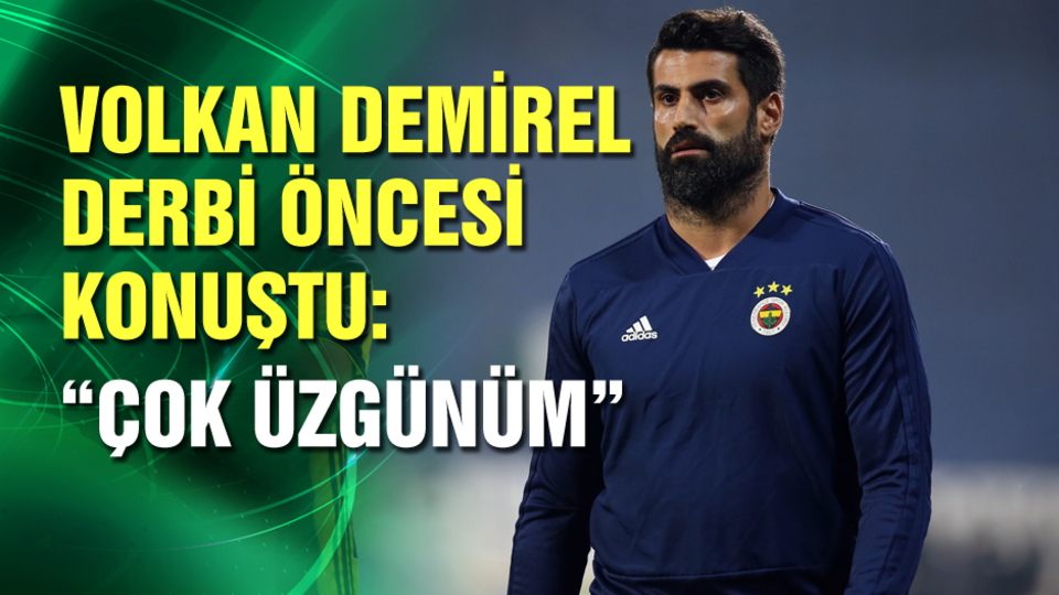 Volkan Demirel'den derbi açıklaması