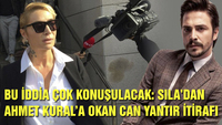 Sıla'dan Ahmet Kural'a Okan Can Yantır itirafı