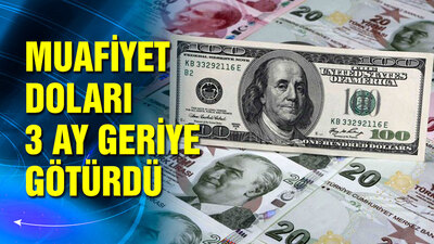 Muafiyet doları 3 ay geriye götürdü!