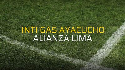 Inti Gas Ayacucho - Alianza Lima karşılaşma önü