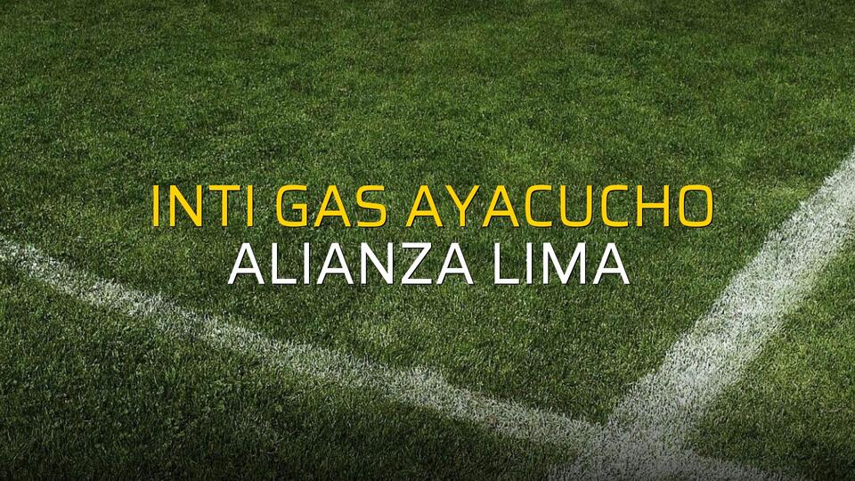Inti Gas Ayacucho - Alianza Lima karşılaşma önü