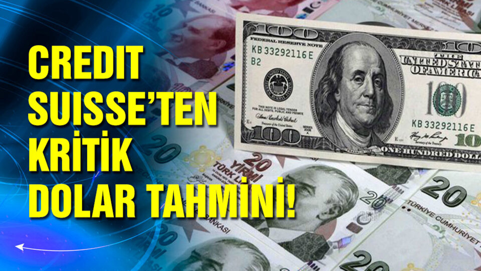 Credit Suisse'ten kritik dolar öngörüsü!