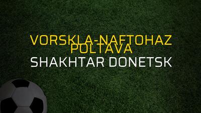 Vorskla-Naftohaz Poltava - Shakhtar Donetsk maçı istatistikleri