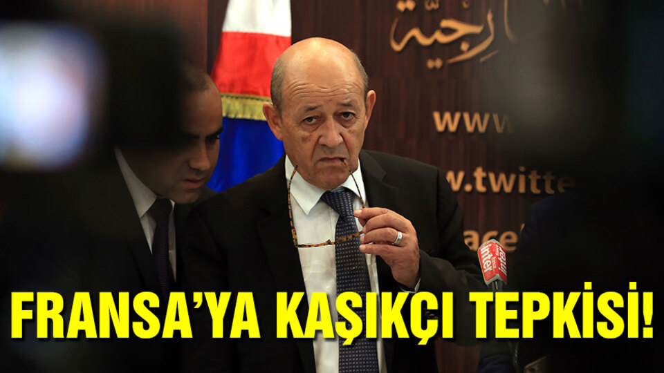 Fransa'ya Kaşıkçı tepkisi!