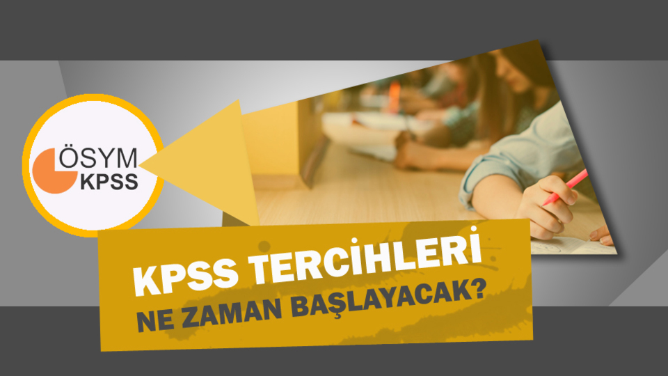 KPSS tercihleri ne zaman başlayacak?