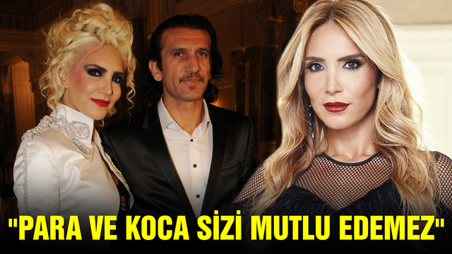 "Para ve koca, sizi mutlu edemez"