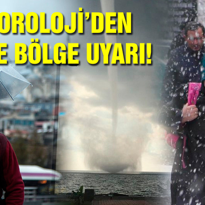Meteoroloji'den flaş uyarı!