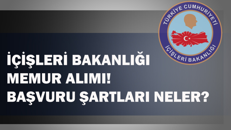 İçişleri Bakanlığı Memur alımı!