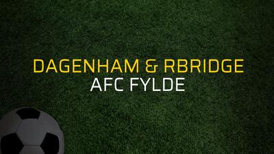 Dagenham & Rbridge - AFC Fylde maçı istatistikleri