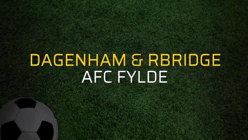Dagenham & Rbridge - AFC Fylde maçı istatistikleri